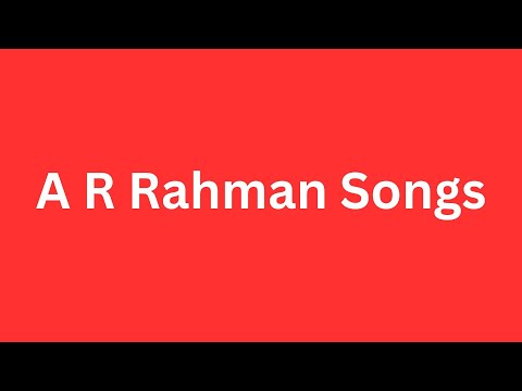 A R Rahman songs | A R Rahman songs | A R Rahman | A R Rahman top songs | hits songs A R Rahman