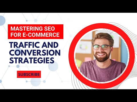 Mastering SEO for E-commerce | Traffic and Conversion Strategies | US Business Consultancy