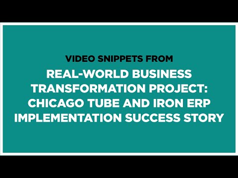 Business Transformation Project: Chicago Tube and Iron ERP Implementation Success Story Snippets