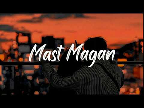 Mast Magan | Arijit Singh | Lofi Songs | Slowed + Reverbed | #arijitsingh #bollywood