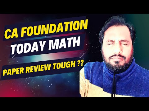 |ICAI CA Foundation Today Math Paper Review| Tough Paper CA Foundation