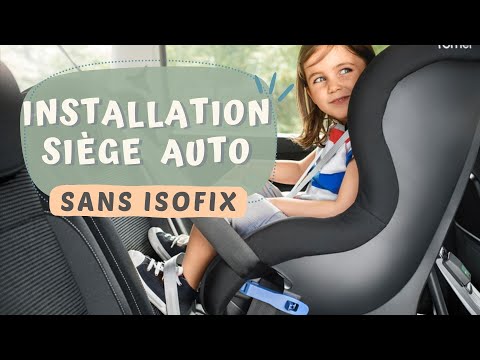 COMMENT INSTALLER SIÈGE AUTO SANS ISOFIX ?