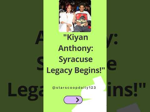 Kiyan Anthony Syracuse Legacy Begins! #KiyanAnthony #SyracuseBasketball #LaLaAnthony