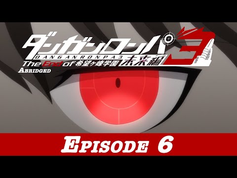 Danganronpa 3 Abridged Future Episode 6