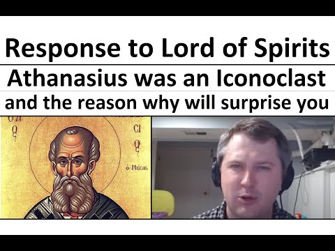 Response to Lord of Spirits: Athanasius was an iconoclast