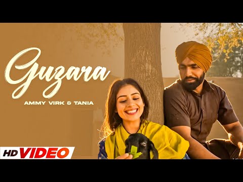 Guzara (HD Video) | Ammy Virk | Ft, Tania | B Praak | Jaani | New Punjabi Songs 2024