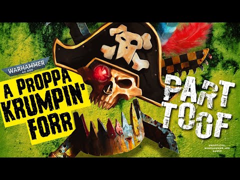 "A PROPPA KRUMPIN' FORR - PART TOOF" - UNOFFICIAL WARHAMMER 40K AUDIO