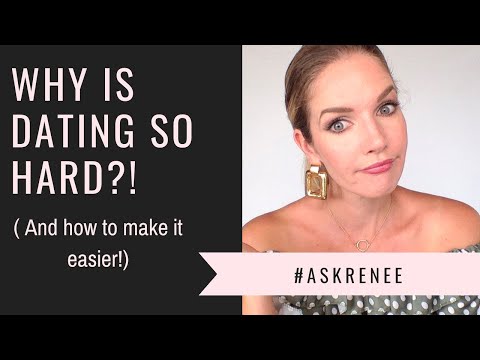 Why Is Dating So Difficult? How To Make Dating Easier