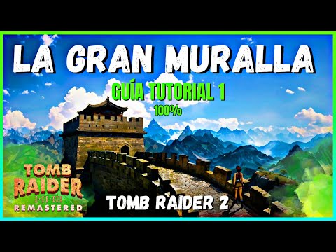 GUÍA TOMB RAIDER 2 FÁCIL Y RÁPIDA 100%✅EN ESPAÑOL LATINO - JEREMY WOLF - LA GRAN MURALLA