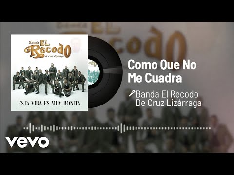 Banda El Recodo De Cruz Lizárraga - Como Que No Me Cuadra (Audio)