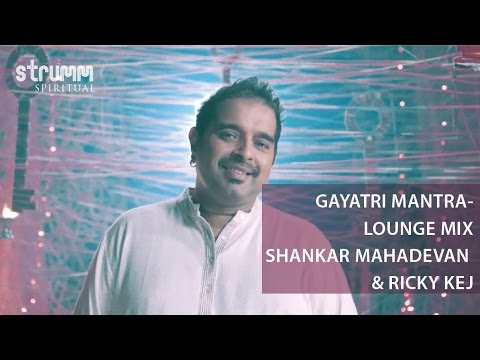 Gayatri Mantra-Lounge Mix I Shankar Mahadevan I Ricky Kej