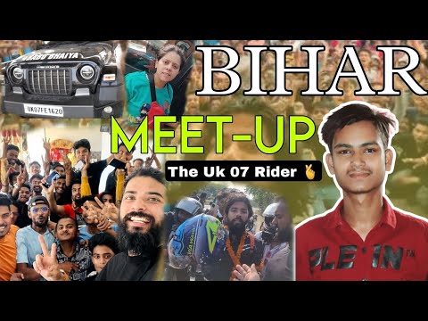 Bihar Meet-Up ‎@TheUK07Rider  😱 || Bihar Mein ( The UK07 Rider ) Ka First Meet-Up Hua || Saif Vlogs