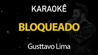 Bloqueado - Gusttavo Lima (Karaokê Version)