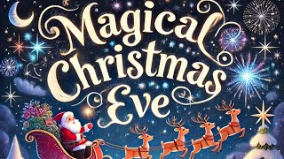 🌟 Magical Christmas Eve - A Dreamy Christmas Song for Kids 🎅✨