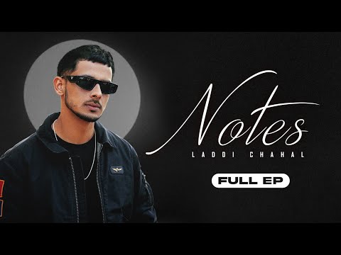 Laddi Chahal - Notes (Full EP)