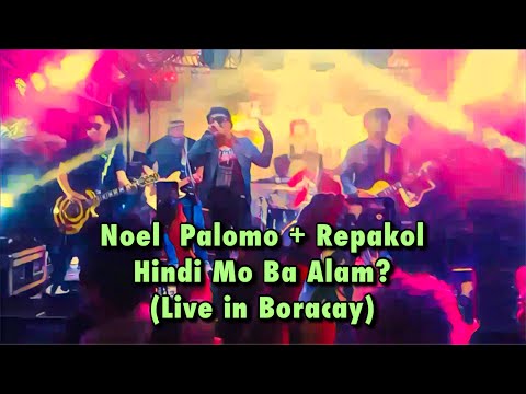 Noel Palomo + Repakol - Hindi Mo Ba Alam? (Live in Boracay) | November 1, 2022