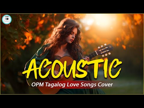 Best Of OPM Tagalog Acoustic Love Songs 2024 ❤️ Top Hits OPM Tagalog Songs Cover Playlist 615