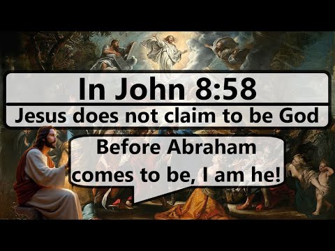 Jesus does NOT claim to be God in John 8:58 - Detailed Analysis