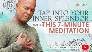 Tap into your inner splendor with this 7-minute meditation w/ Michael B. Beckwith