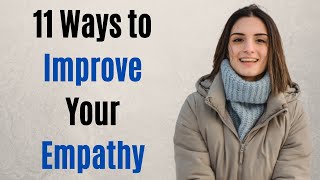 11 Ways to Improve Your Empathy (Learn Empathy Skills)