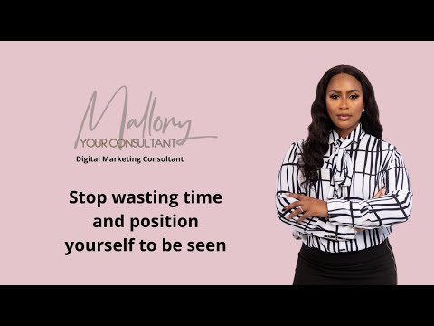 Stop wasting time and position yourself to be seen