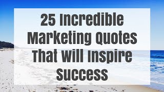 25 Incredible Marketing Quotes That Will Inspire Success