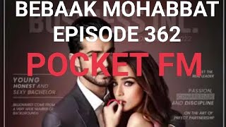 BEBAAK MOHABBAT EPISODE 362#instamillionairepocketfmfullstory #trending #story