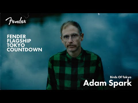 Fender Flagship Tokyo Countdown - Adam Spark（Birds Of Tokyo）