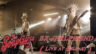 The SoapGirls - "EX-GIRLFRIEND" (Live at Belfast)