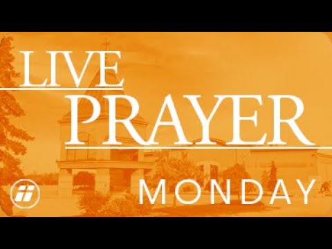 Monday Live Prayer