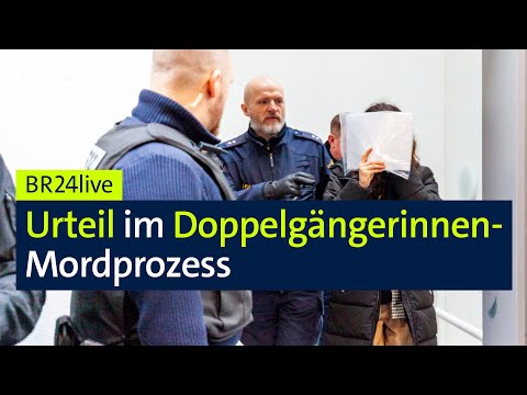 Lebenslange Haftstrafen: Das Urteil im Doppelgängerinnen-Mordprozess | BR24live