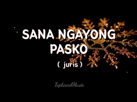 SANA NGAYONG PASKO - JURIS ( LYRICS) | Chrisman love song.