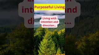 Discover the Power of Purposeful Living! 🌟#PurposefulLiving🌟,#LiveWithPurpose 🧭,#IntentionalLiving 🌿