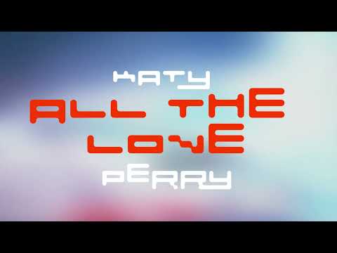 Katy Perry - ALL THE LOVE (Official HD Audio)