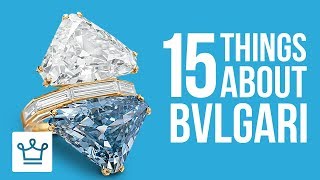 15 Things You Didn’t Know About BVLGARI