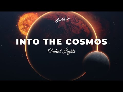 ARDENT LIGHTS - Into The Cosmos [ambient classical instrumental] (AMG Release)