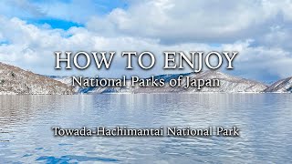 【HOW TO ENJOY】Towada-Hachimantai National Park