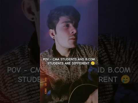 CMA STUDENTS AND BCOM STUDENTS ARE DIFFERENT 🥲 #cmaaspirant #cmaexams #viral #songcover