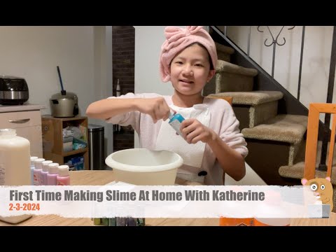 First Time Making Slime At Home With Katherine