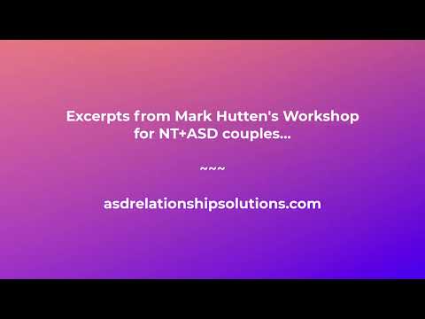 Excerpts from the Neurodiversity Workshop for NT+ASD Couples: Mark Hutten, M.A.