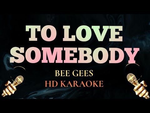 To Love Somebody - Bee Gees (HD Karaoke)