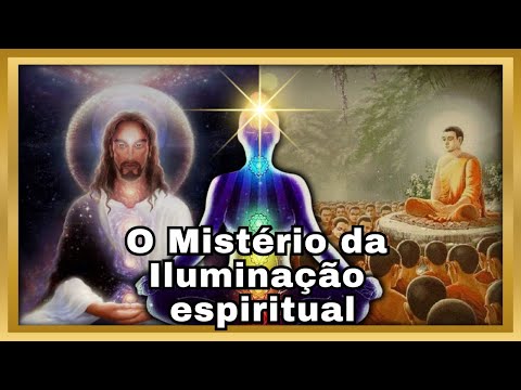 Os Segredos da Iluminação espiritual, o estado de Jesus, Buda e Lao-Tsé!