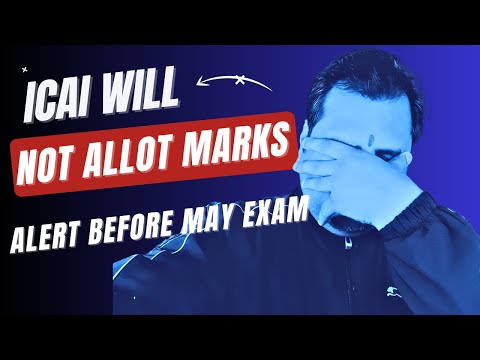 |ICAI Will not Allot Marks In May 24 CA Exam| Alert Before May Exam|