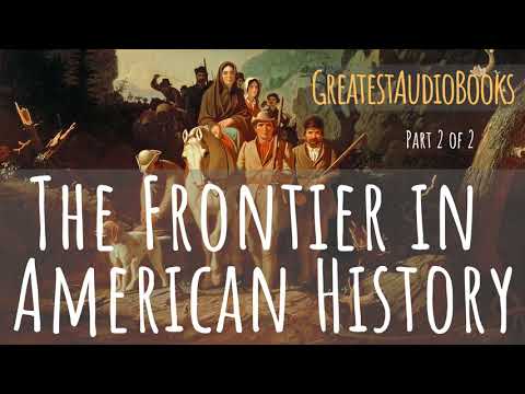 THE FRONTIER IN AMERICAN HISTORY - FULL AudioBook P2 of 2 🎧📖 | Greatest🌟AudioBooks