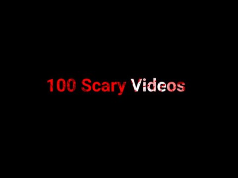 SCARY RECOMP V1 - 100 SCARY VIDEOS