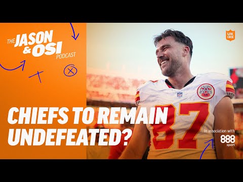 Can The Chiefs Make It To 7-0? | Jason & Osi Podcast & 888 Sport | NFL UK & Ireland