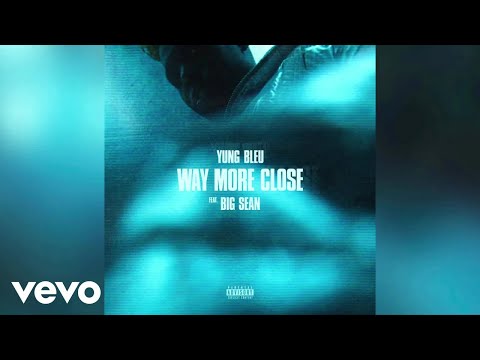 Yung Bleu - Way More Close (Stuck In A Box) (Audio) ft. Big Sean