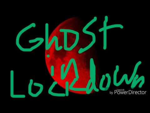 Ghost In Lockdown