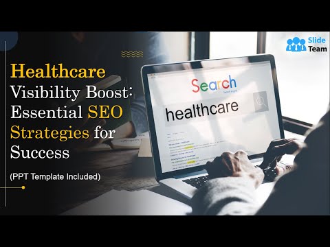 Healthcare Visibility Boost: Essential SEO Strategies for Success (+PPT Template)