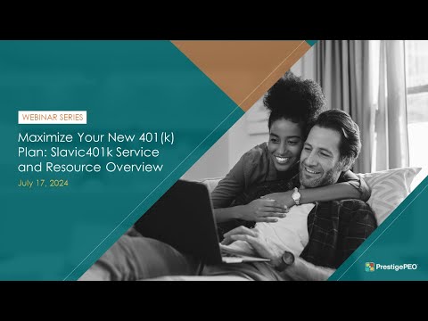 PrestigePEO Presents: Maximize Your New 401k Plan - Slavic401k Service and Resource Overview